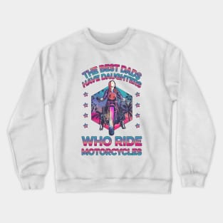 Best Dads Have Biker Daughters Crewneck Sweatshirt